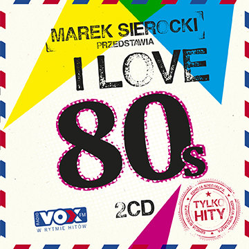 Marek Sierocki przedstawia: I Love 80's Various Artists