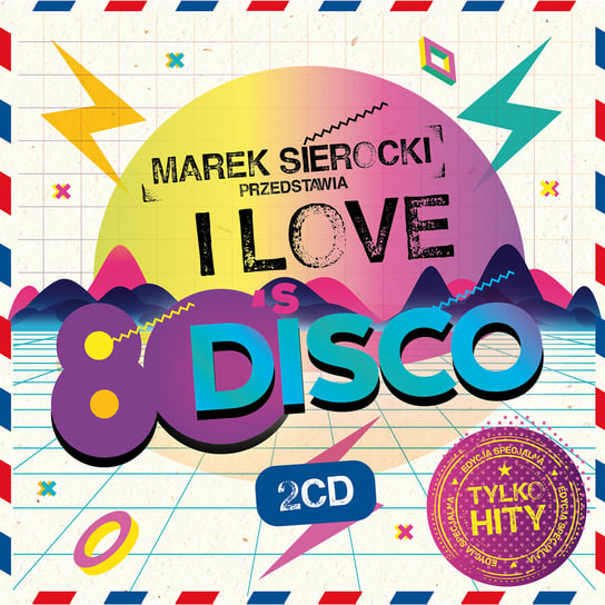 Marek Sierocki Przedstawia: I Love 80's Disco Various Artists