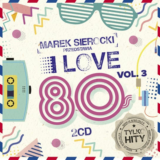 Marek Sierocki Przedstawia: I Love 80's. Volume 3 Various Artists