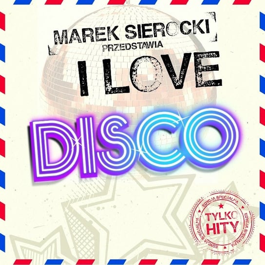 Marek Sierocki przedstawia: I Love Disco! Various Artists