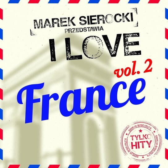 Marek Sierocki przedstawia: I Love France. Volume 2 Various Artists
