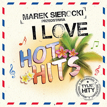 Marek Sierocki przedstawia: I Love Hot Hits Various Artists