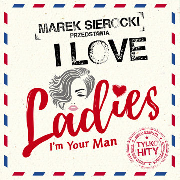 Marek Sierocki przedstawia: I Love Ladies Various Artists
