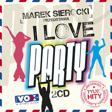 Marek Sierocki przedstawia: I Love Party Various Artists