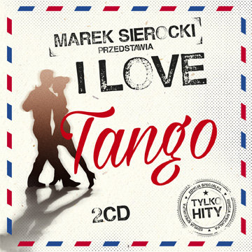 Marek Sierocki przedstawia: I Love Tango Various Artists