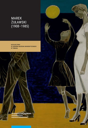 Marek Żuławski (1908-1985). Katalog prac ze zbiorów muzeum uniwersyteckiego w Toruniu Majoch Sławomir