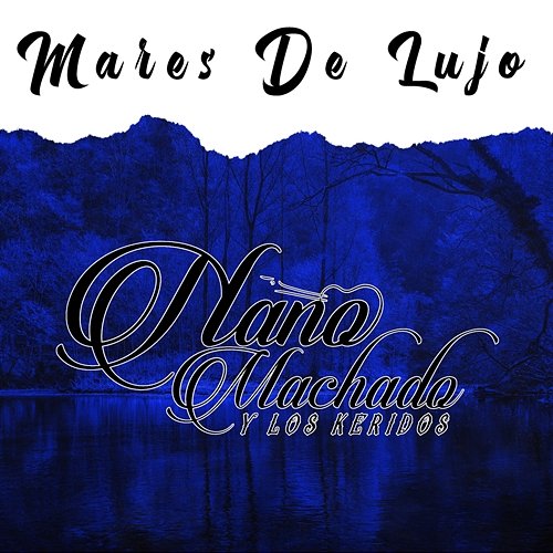 Mares De Lujo Nano Machado Y Los Keridos