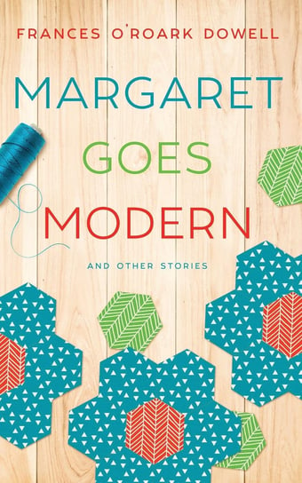 Margaret Goes Modern Frances O'Roark Dowell