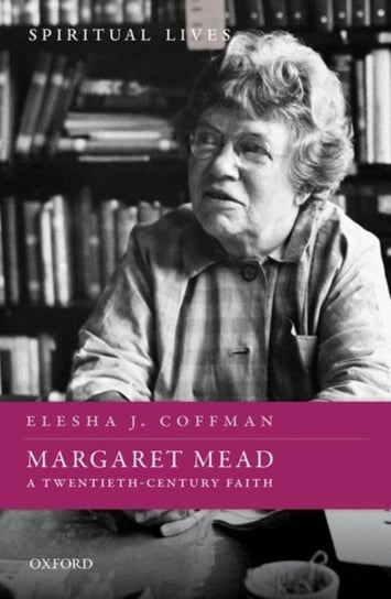 Margaret Mead: A Twentieth-Century Faith Opracowanie zbiorowe