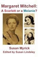 Margaret Mitchell: A Scarlett or a Melanie Myrick Susan