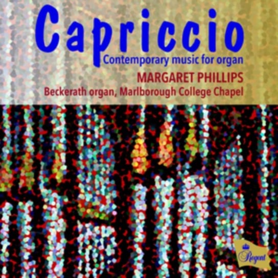 Margaret Phillips: Capriccio - Contemporary Music for Organ Regent