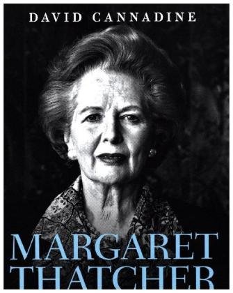 Margaret Thatcher: A Life and Legacy Cannadine Mr David
