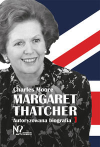Margaret Thatcher. Autoryzowana biografia. Zawsze naprzód. Tom 1-2 Moore Charles