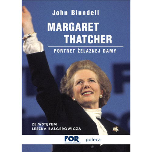 Margaret Thatcher. Portret Żelaznej Damy Blundell John