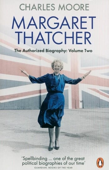 Margaret Thatcher. The Authorized Biography. Volume Two Moore Charles