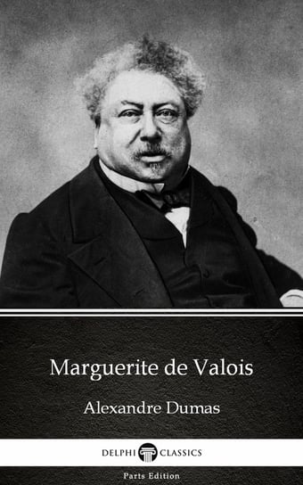 Marguerite de Valois by Alexandre Dumas (Illustrated) Dumas Alexandre
