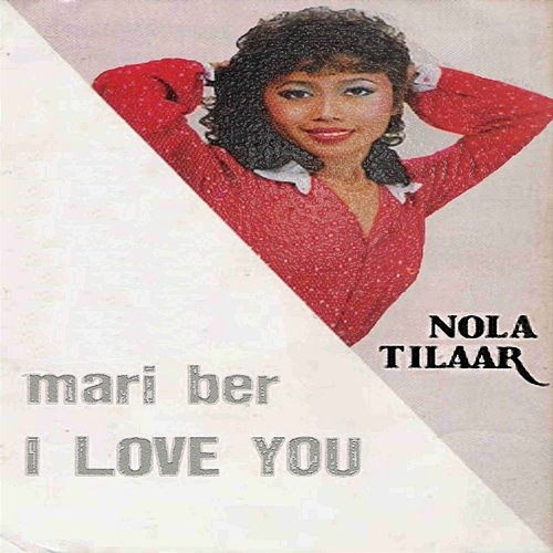 Mari Ber I Love You Nola Tilaar