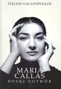 Maria Callas. Boski Potwór Galatopoulos Stelios