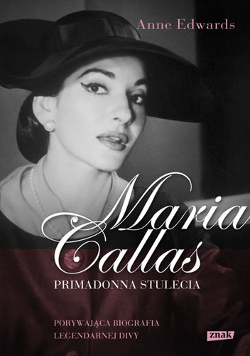 Maria Callas. Primadonna stulecia Edwards Anne
