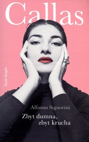 Maria Callas. Zbyt dumna, zbyt krucha Signorini Alfonso