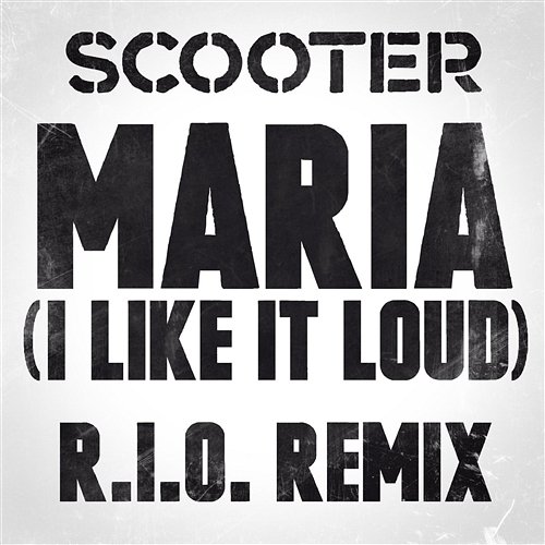 Maria (I Like It Loud) Scooter