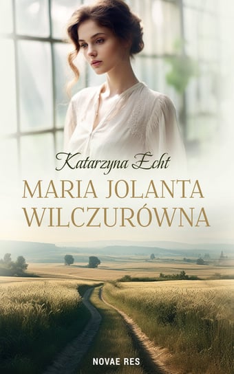 Maria Jolanta Wilczurówna Katarzyna Echt