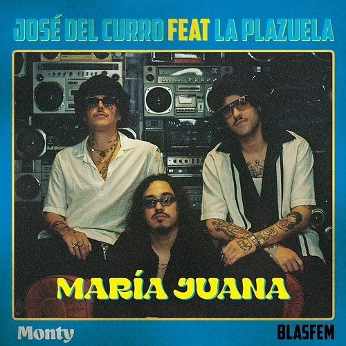 María Juana José del Curro, Monty & Blasfem feat. La Plazuela