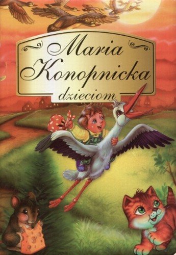 Maria Konopnicka dzieciom Konopnicka Maria