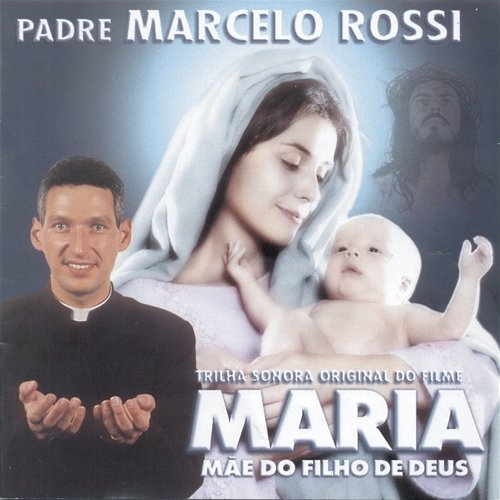 Maria, Mãe do Filho de Deus Padre Marcelo Rossi