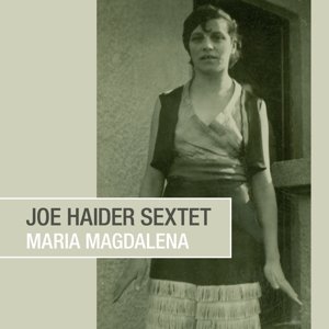Maria Magdalena Joe -Sextet- Haider