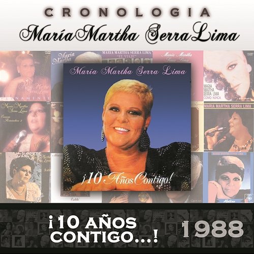 María Martha Serra Lima Cronología - ¡10 Años Contigo...! (1988) María Martha Serra Lima