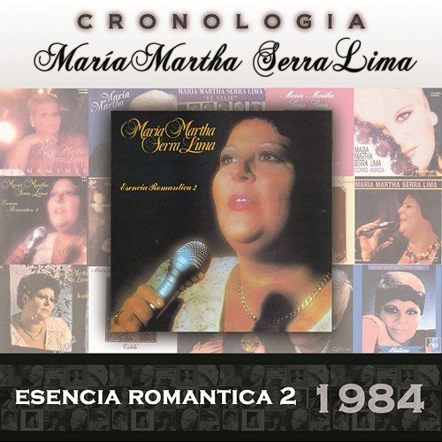 María Martha Serra Lima Cronología - Esencia Romantica 2 (1984) María Martha Serra Lima