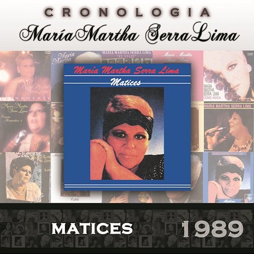 María Martha Serra Lima Cronología - Matices (1989) María Martha Serra Lima