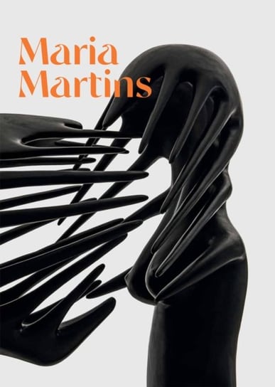 Maria Martins: Tropical Fictions Opracowanie zbiorowe