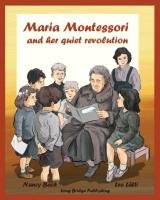 Maria Montessori and Her Quiet Revolution Bach Nancy