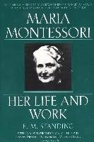 Maria Montessori: E.M. Standing with a New Introduction by Lee Havis Standing E. M.