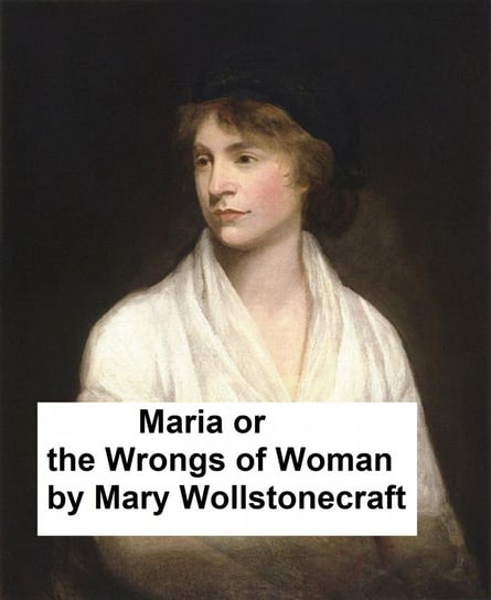 Maria or the Wrongs of Woman Mary Shelley