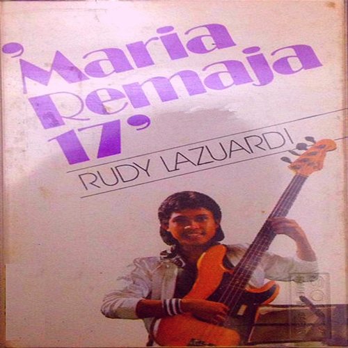 Maria Remaja 17 Rudy Lazuardi