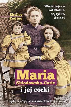 Maria Skłodowska-Curie i jej córki Emling Shelley