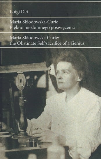 Maria Skłodowska-Curie. Piękno niezłomnego poświęcenia Dei Luigi