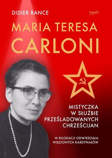 Maria Teresa Carloni. Mistyczka w służbie prześladowanych chrześcijan Didier Rance