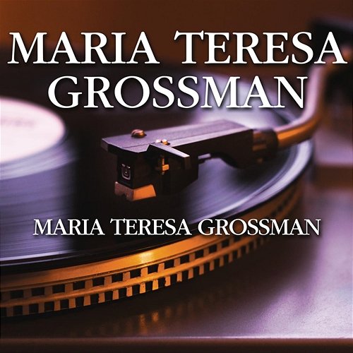 Maria Teresa Grossman Maria Teresa Grossman