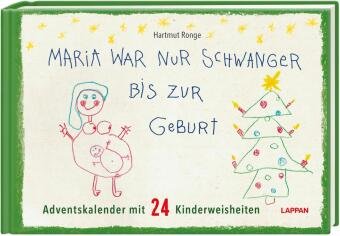 Maria war nur schwanger bis zur Geburt - Adventskalender mit 24 Kinderweisheiten Lappan Verlag