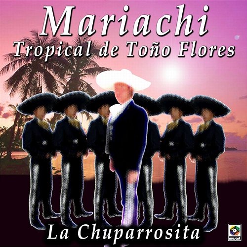 Mariachi Tropical De Toño Flores Mariachi Tropical de Toño Flores