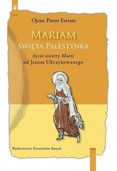 Mariam. Święta Palestynka Karmelitów Bosych