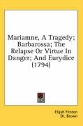 Mariamne, a Tragedy; Barbarossa; The Relapse or Virtue in Danger; And Eurydice (1794) Fenton Elijah, Brugh John, Brown