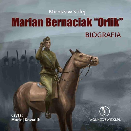 Marian Bernaciak "Orlik". Biografia Sulej Mirosław