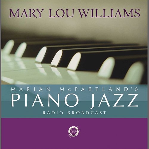 Marian McPartland's Piano Jazz Radio Broadcast Marian McPartland, Mary Lou Williams