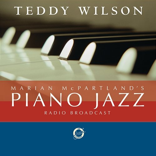 Marian McPartland's Piano Jazz Radio Broadcast Marian McPartland, Teddy Wilson