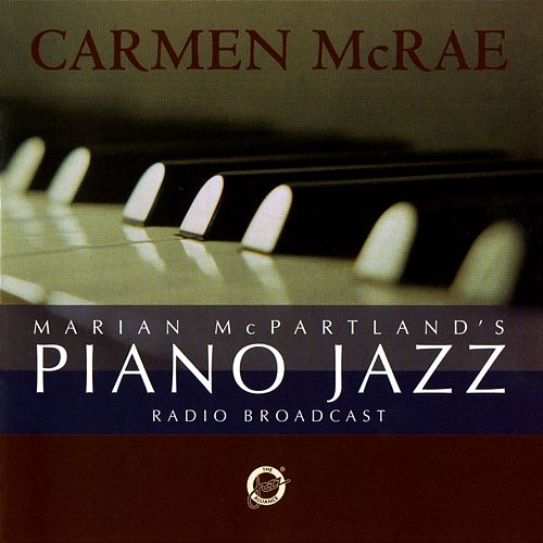 Marian McPartland's Piano Jazz Radio Broadcast With Carmen McRae Carmen McRae